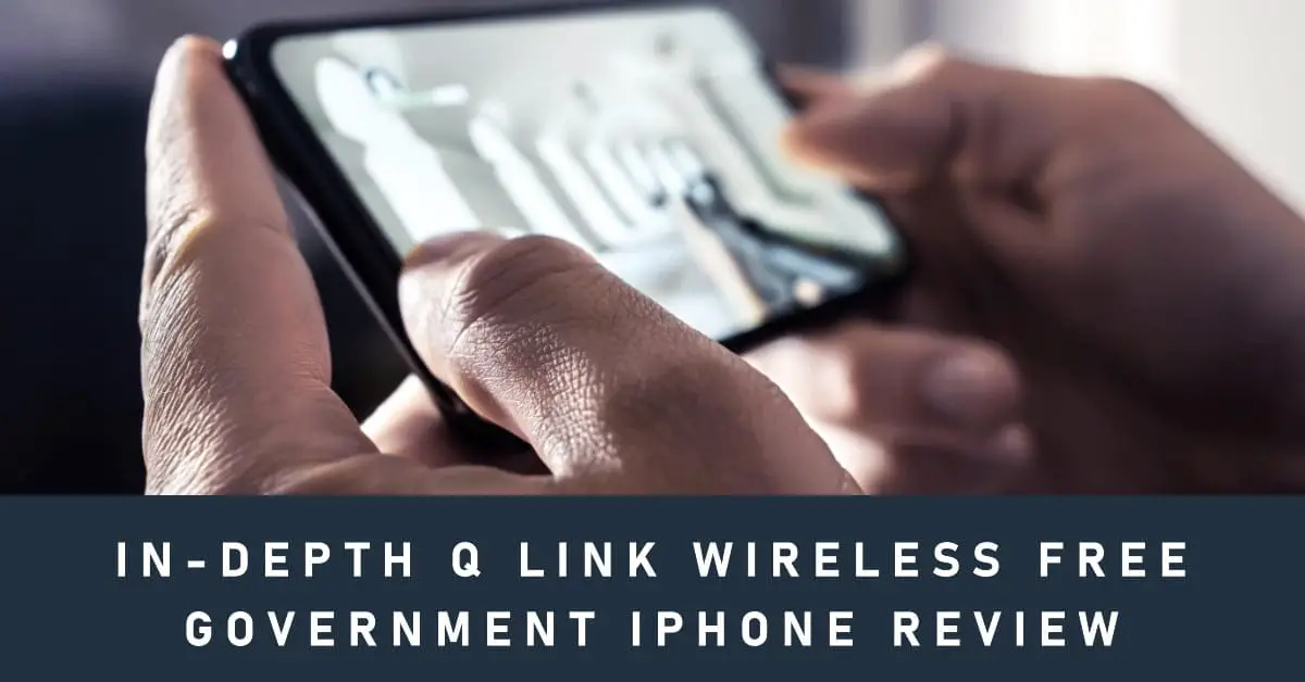 In-Depth Q Link Wireless Free Government iPhone Review