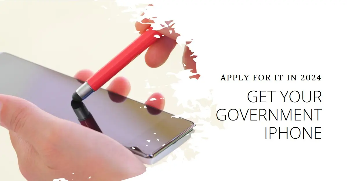Get a Government iPhone Full Guide to Apply in 2024